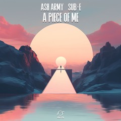Ash Army & SUB-E - A Piece Of Me