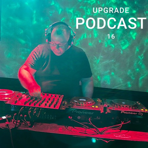 UPGRADE PODCAST 16