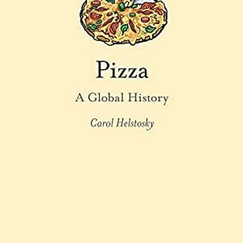 Stream = Pizza, A Global History, Edible Textbook= by User 879054246 Listen online for free