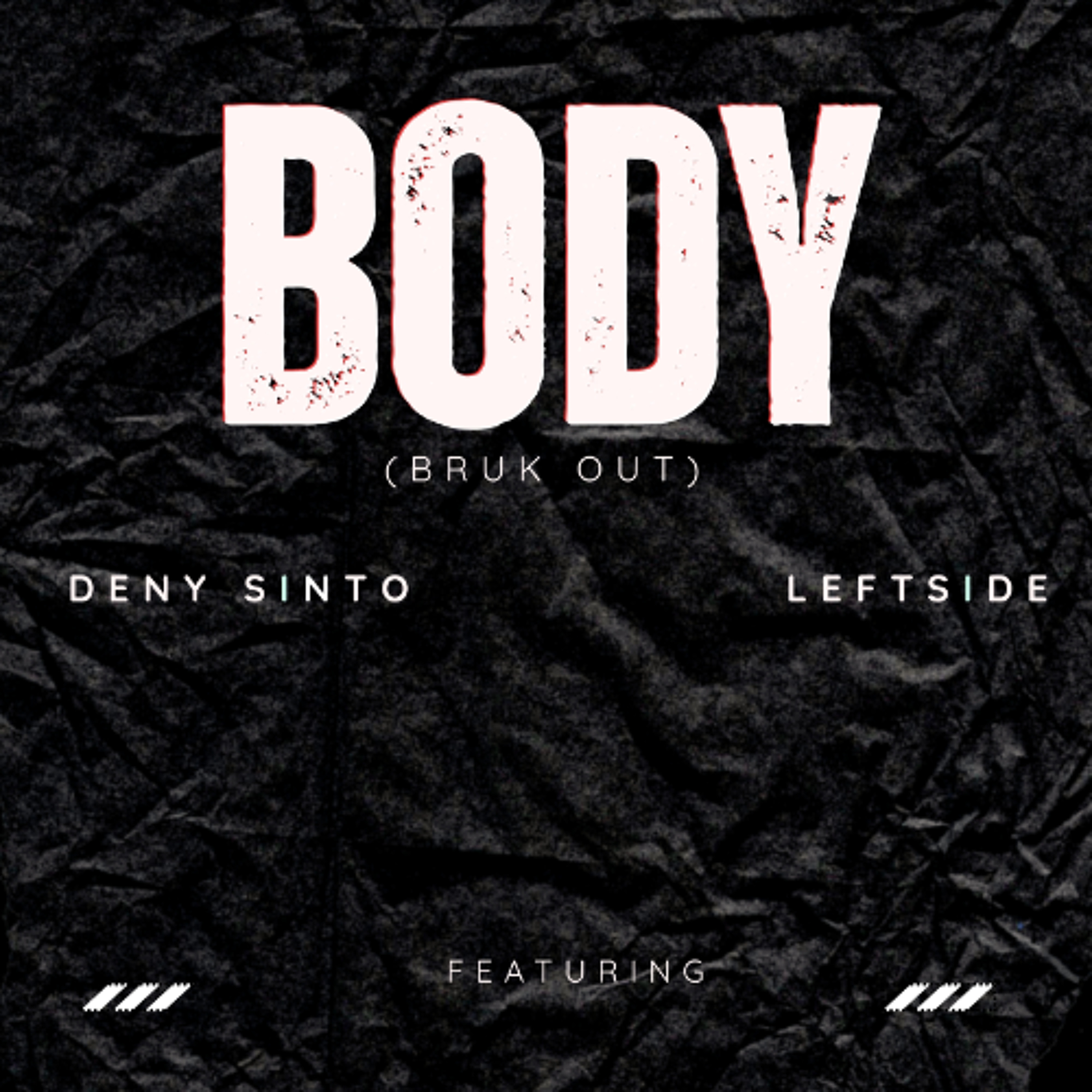 Deny Sinto  Feat Leftside - Body (bruk out ) episode artwork