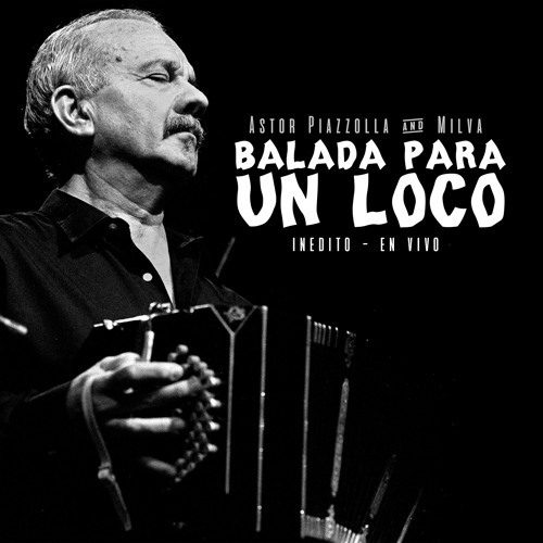 Stream Balada para un Loco Inédito (En Vivo) by Astor Piazzolla