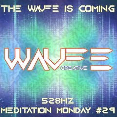 Week #29 The WAVFE Is Coming (528Hz)