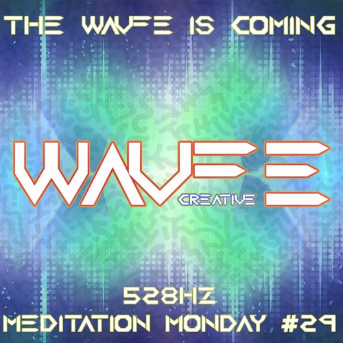 Week #29 The WAVFE Is Coming (528Hz)