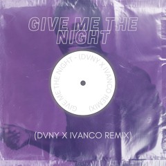 Give Me The Night (DVNY x IVANCO Afro Remix)
