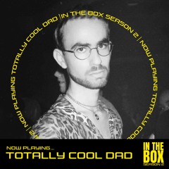 [ITB011] In The Box : Totally Cool Dad