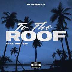 To The Roof (feat. OBN Jay)