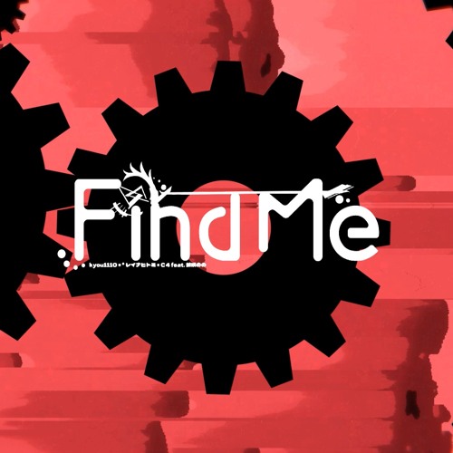 [#BOF:NT] Find me / kyou1110 × *レイナヒトミ × C4 feat.鈴咲のの