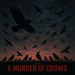 EO - A Murder Of Crows