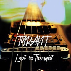 Lost In Thought - TYRANT