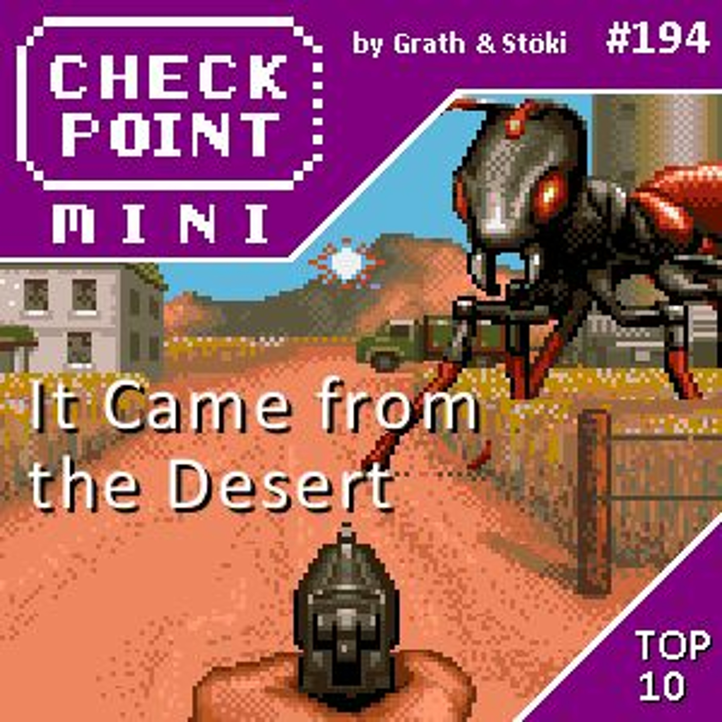 Checkpoint Mini #194 - It Came From the Desert + a 10 legjobb videojátékos sivatag