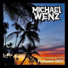 Michael Wenz -  Dark Techno Pool Party 005