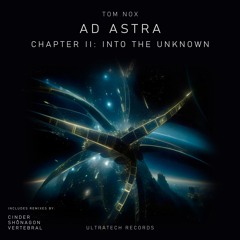 Tom Nox - Ad Astra Ch. II: Into The Unknown [UTR006B] / 2. Life (Cinder Remix)