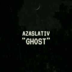 Azaslativ - Ghost prod. Dead Spyro