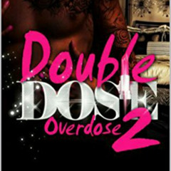 [Get] PDF 📝 Double Dose 2: Overdose by  Apryl Cox &  Re Edited by Gloria Palmer EBOO