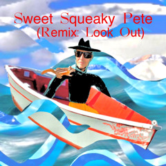 Sweet Squeaky Pete (Remix: Look Out)