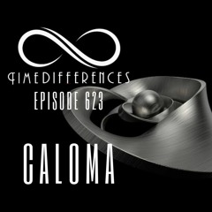 Coss Bocanegra Presents: Time Differences Episode 623 | CALOMA Special Guest