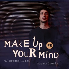 Make up your mind w/ Dragoș Ilici & Clovis - 12th January 2022