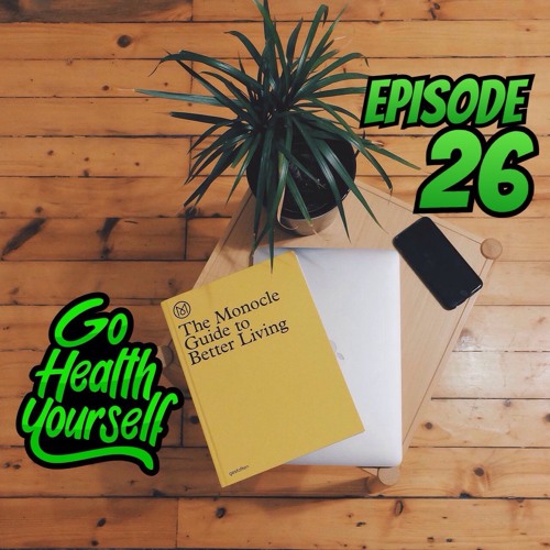 Go Health Yourself - Episode 26