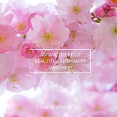 ANtarcticbreeze - Beautiful and Happy Memories | No Copyright Claims Music