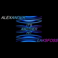 Alexander Laksfoss - It's Another Hit