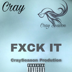 Cray- Fxck It