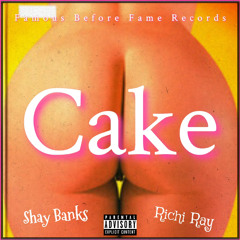 Cake ft Shay Banks