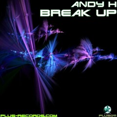 Andy H - Break Up *OUT NOW*