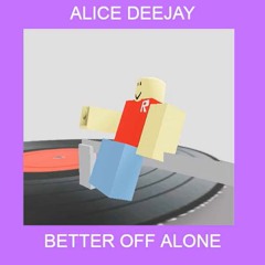 Better Off Alone But 2009 Roblox