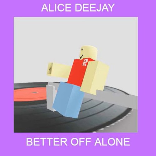 Better Off Alone But 2009 Roblox