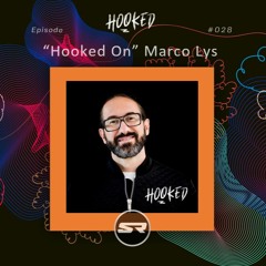 Hooked Radio Show #028 Featuring Marco Lys Guest Mix