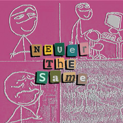 never the same [RAXXG0D]