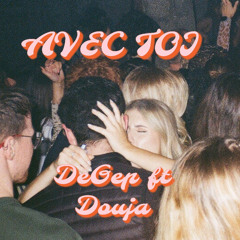 AVEC TOI - DeGeP ft Douja