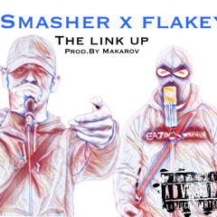 Smasher x Flakey - The Link Up (Prod.By Makarov)