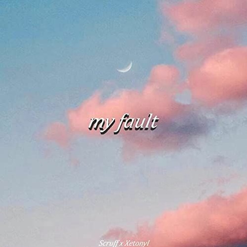 scruff - my fault (w xetonyl) [prod. glumboy]