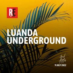 RE - LUANDA UNDERGROUND EP 07 by FRED ASTER I 2022-07-09