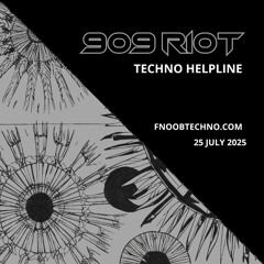 909 RIOT - Techno Helpline - 24 July 2025