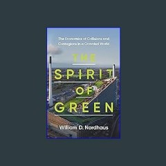 [EBOOK] 📖 The Spirit of Green: The Economics of Collisions and Contagions in a Crowded World (Eboo