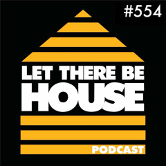Let There Be House Podcast with DJ Rae #554