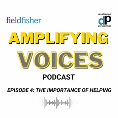 Amplifying Voices - Episode 4: The Importance of Helping.