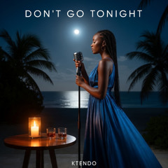 Dont go Tonight
