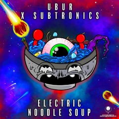UBUR x Subtronics - Electric Noodle Soup