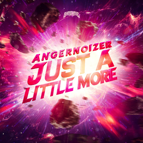 Angernoizer - JUST A LITTLE MORE
