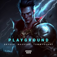 Skyder, NauXore & Tommygunnz - Playground