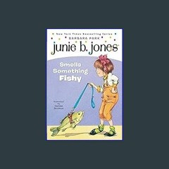 [EBOOK] 📕 Junie B. Jones Smells Something Fishy (Junie B. Jones, No. 12) [PDF EPUB KINDLE]