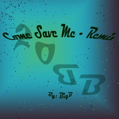 Come Save Me - Remix