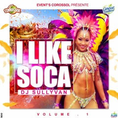 MIX I LIKE  SOCA BY DJ SULLYVAN VOL 1