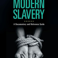 get✔️[PDF] Modern Slavery: A Documentary and Reference Guide (Documentary and