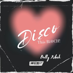 Disco This Bi!@CH! (Mixed by Bobby Ishak)