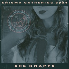 She Knapps @ Enigma Gathering