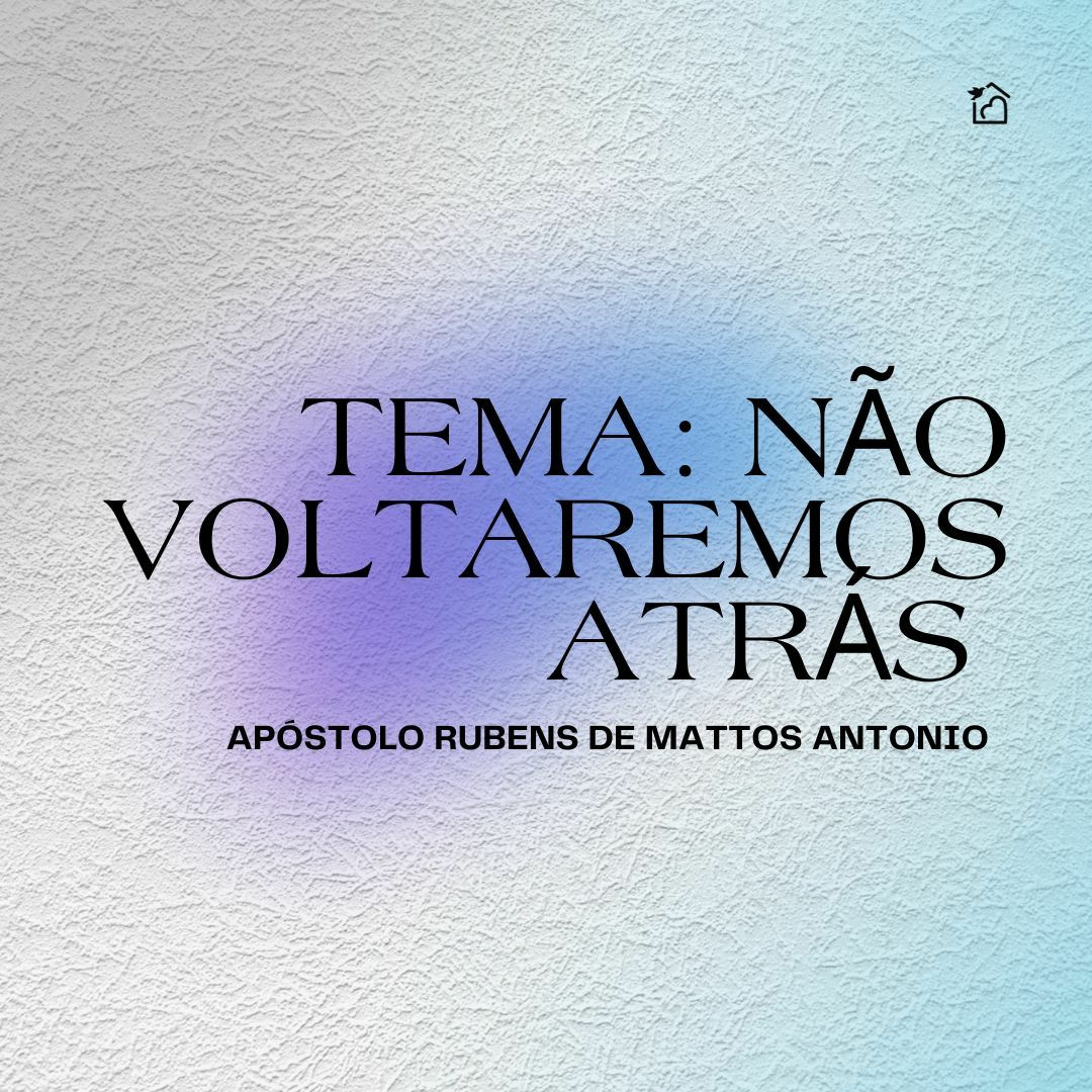 Não Voltaremos Atrás - Apóstolo Rubens De Mattos Antonio 07/12/2023 episode artwork